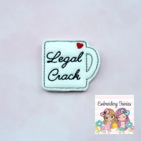 Legal Crack Feltie Design - Coffee Feltie - Feltie Download - Planner Clip Design - Mug Feltie - Funny Feltie Design - Feltie Design